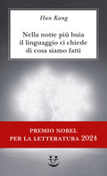 Nella Notte Piu Buia Il Linguaggio Ci Chiede Di Cosa Siamo Fatti (di Han Kang - Ed. Adelphi)