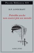 Potrebbe Anche Non Esserci Piu Un Mondo (di Howard P. Lovecraft - Ed. Adelphi)