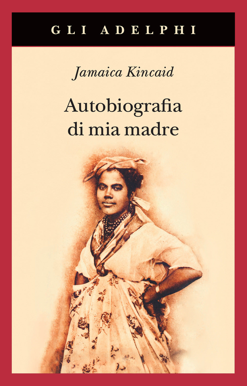 Autobiografia Di Mia Madre. Nuova Ediz. (di Jamaica Kincaid - Ed. Adelphi)