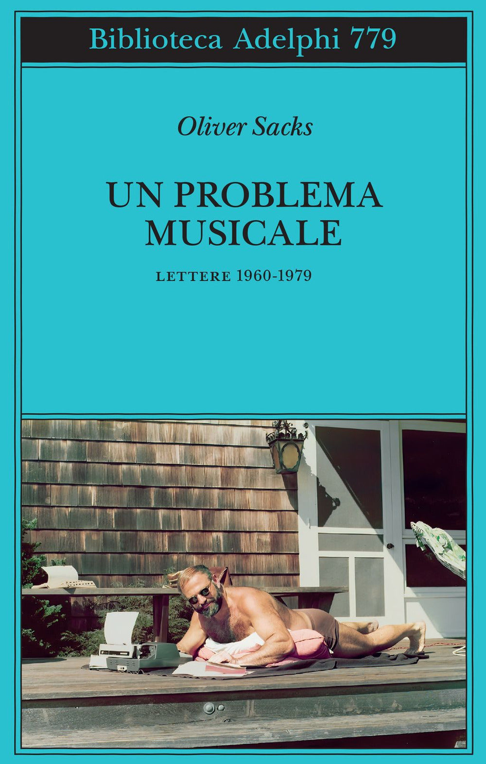 Un Problema Musicale. Lettere 1960-1979 (di Oliver Sacks - Ed. Adelphi)