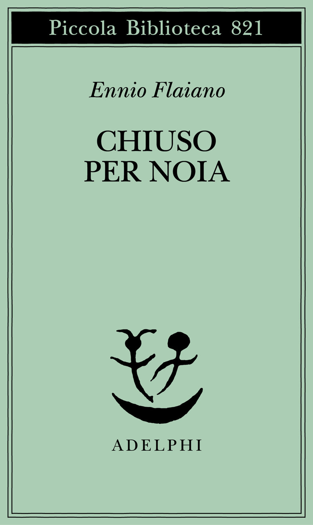 Chiuso Per Noia (di Ennio Flaiano - Ed. Adelphi)