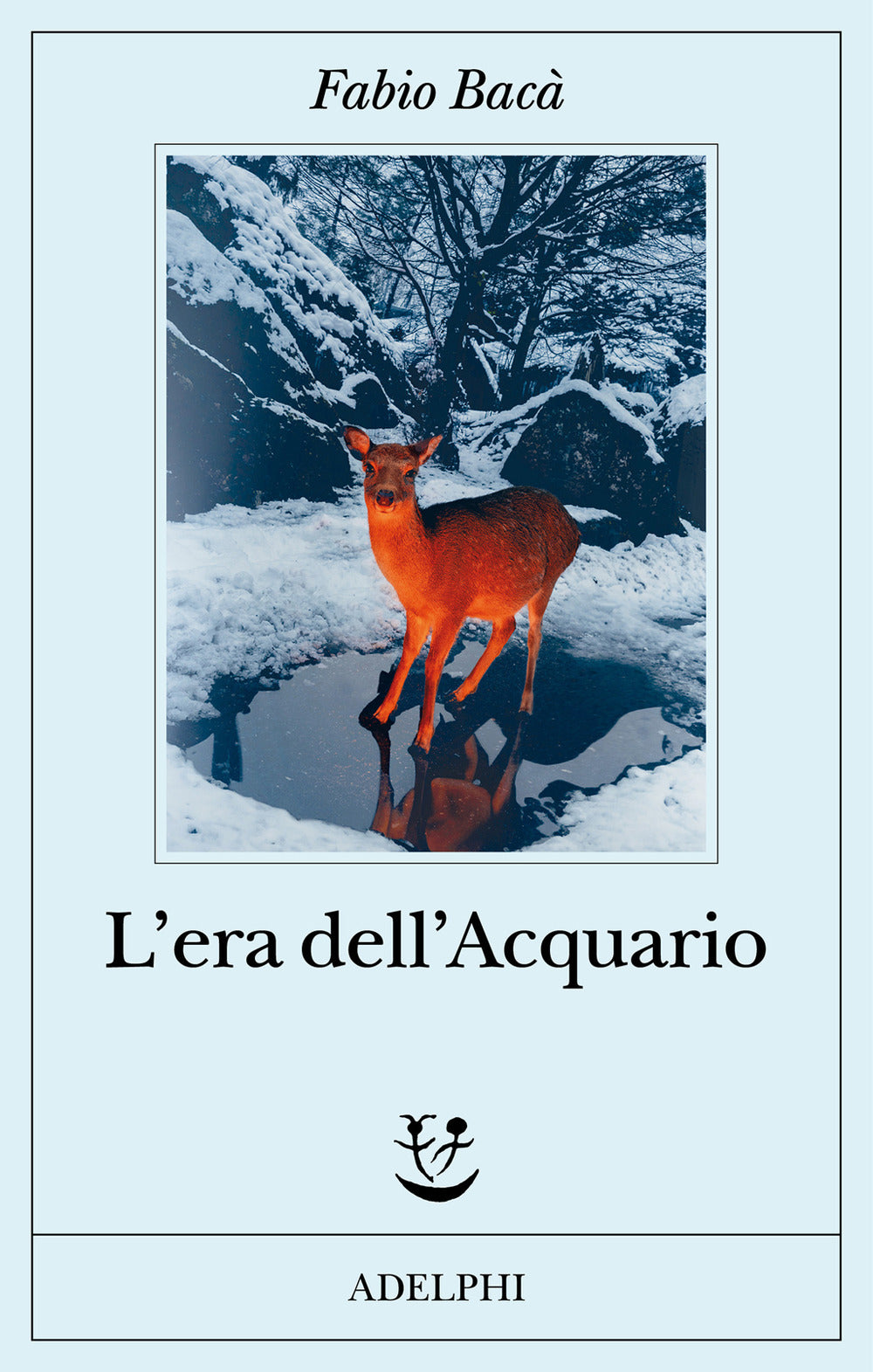 L' Era Dell'acquario (di Fabio Bacà - Ed. Adelphi)