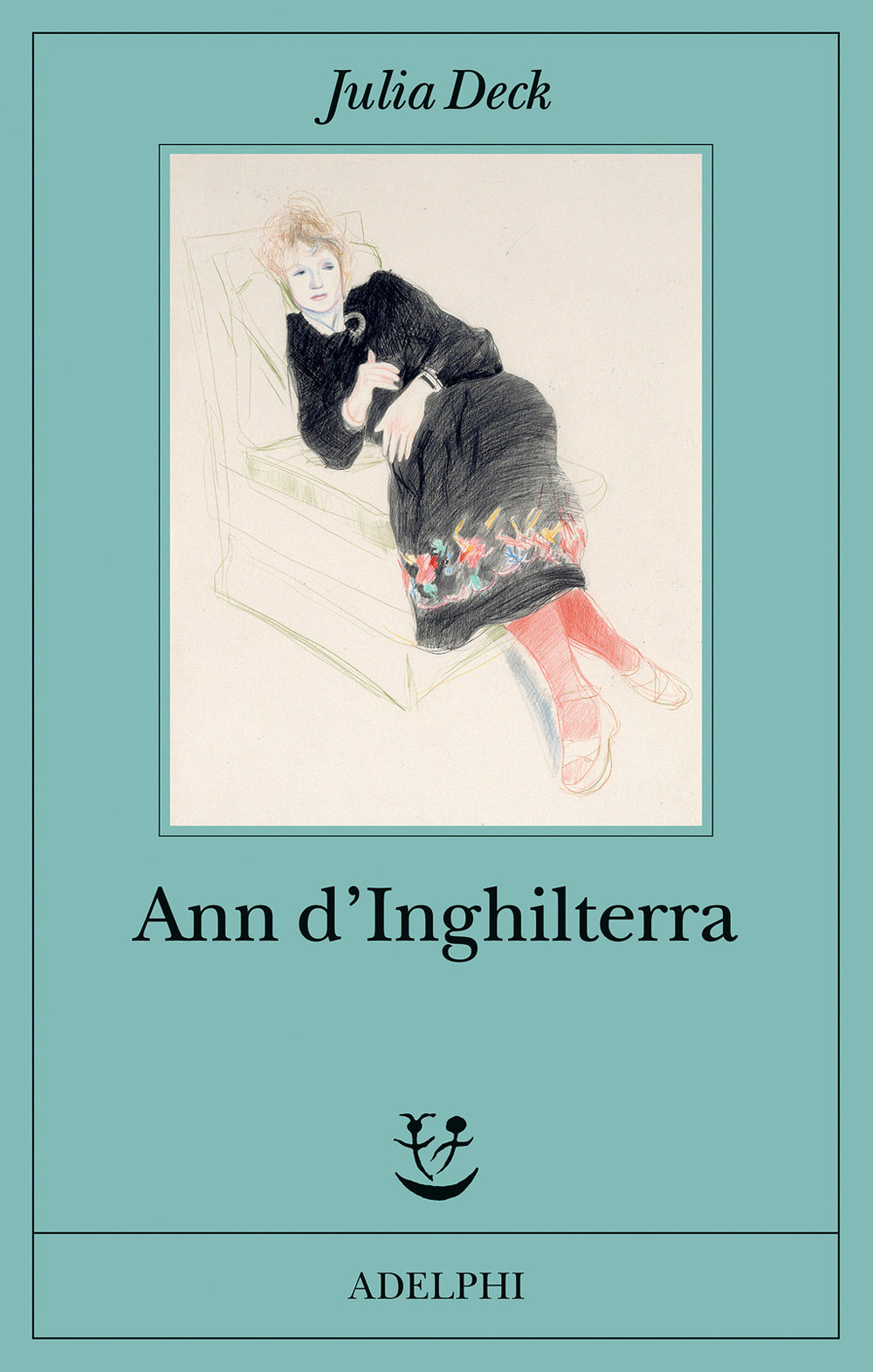 Ann D'inghilterra (di Julia Deck - Ed. Adelphi)