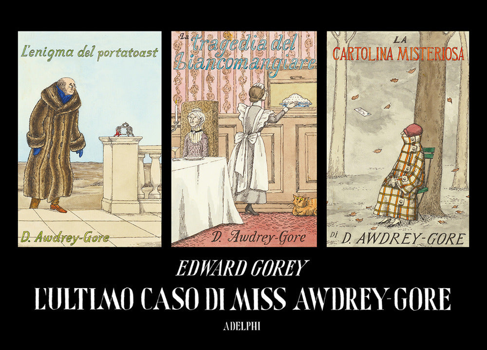 L' Ultimo Caso Di Miss Awdrey-Gore (di Edward Gorey - Ed. Adelphi)