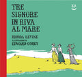 Tre Signore In Riva Al Mare. Ediz. A Colori (di Levine Rhoda - Ed. Adelphi)