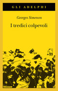 I Tredici Colpevoli (di Georges Simenon - Ed. Adelphi)