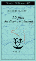 L' Africa Che Dicono Misteriosa (di Georges Simenon - Ed. Adelphi)