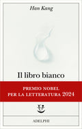 Il Libro Bianco (di Han Kang - Ed. Adelphi)