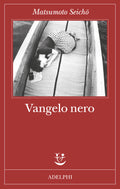Vangelo Nero (di Seicho Matsumoto - Ed. Adelphi)