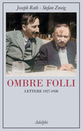 Ombre Folli. Lettere 1927-1938 (di Joseph Roth / Zweig Stefan - Ed. Adelphi)