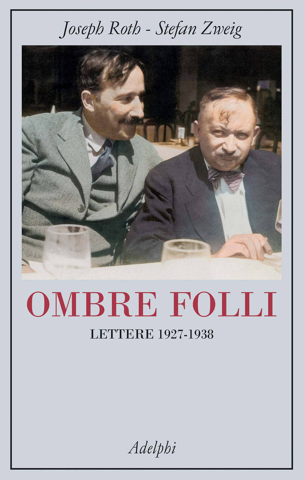 Ombre Folli. Lettere 1927-1938 (di Joseph Roth / Zweig Stefan - Ed. Adelphi)