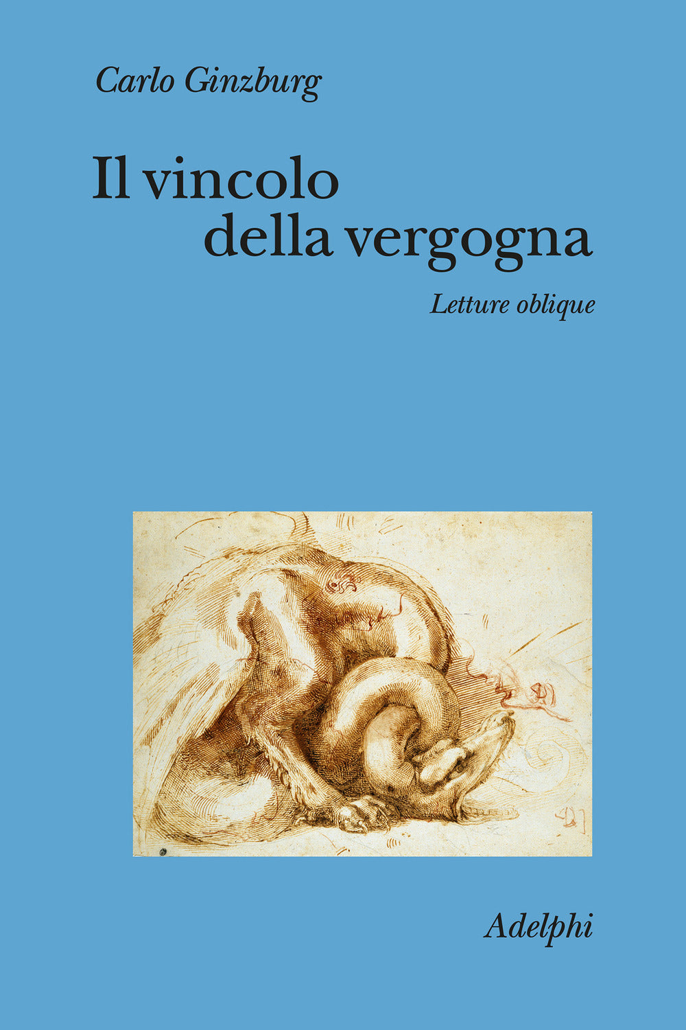 Il Vincolo Della Vergogna. Letture Oblique (di Carlo Ginzburg - Ed. Adelphi)