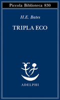 Tripla Eco (di H.E. Bates - Ed. Adelphi)