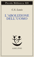 L' Abolizione Dell'uomo (di Clive S. Lewis - Ed. Adelphi)