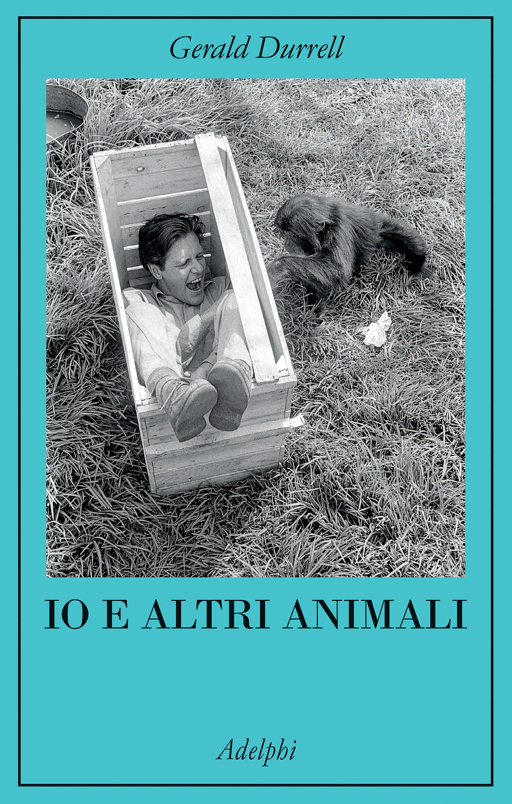 Io E Altri Animali (di Gerald Durrell - Ed. Adelphi)
