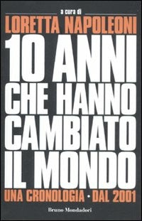 10 Anni Che Hanno Cambiato Il Mondo. Una Cronologia Dal 2001 (I) (Ed. Mondadori Bruno)