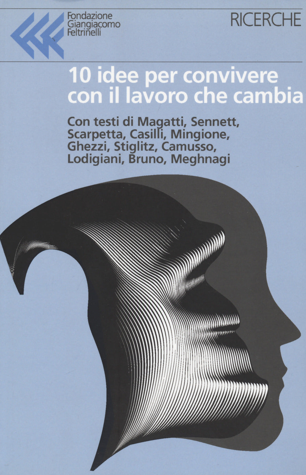 10 Idee Per Convivere Con Il Lavoro Che Cambia (Ed. Feltrinelli)