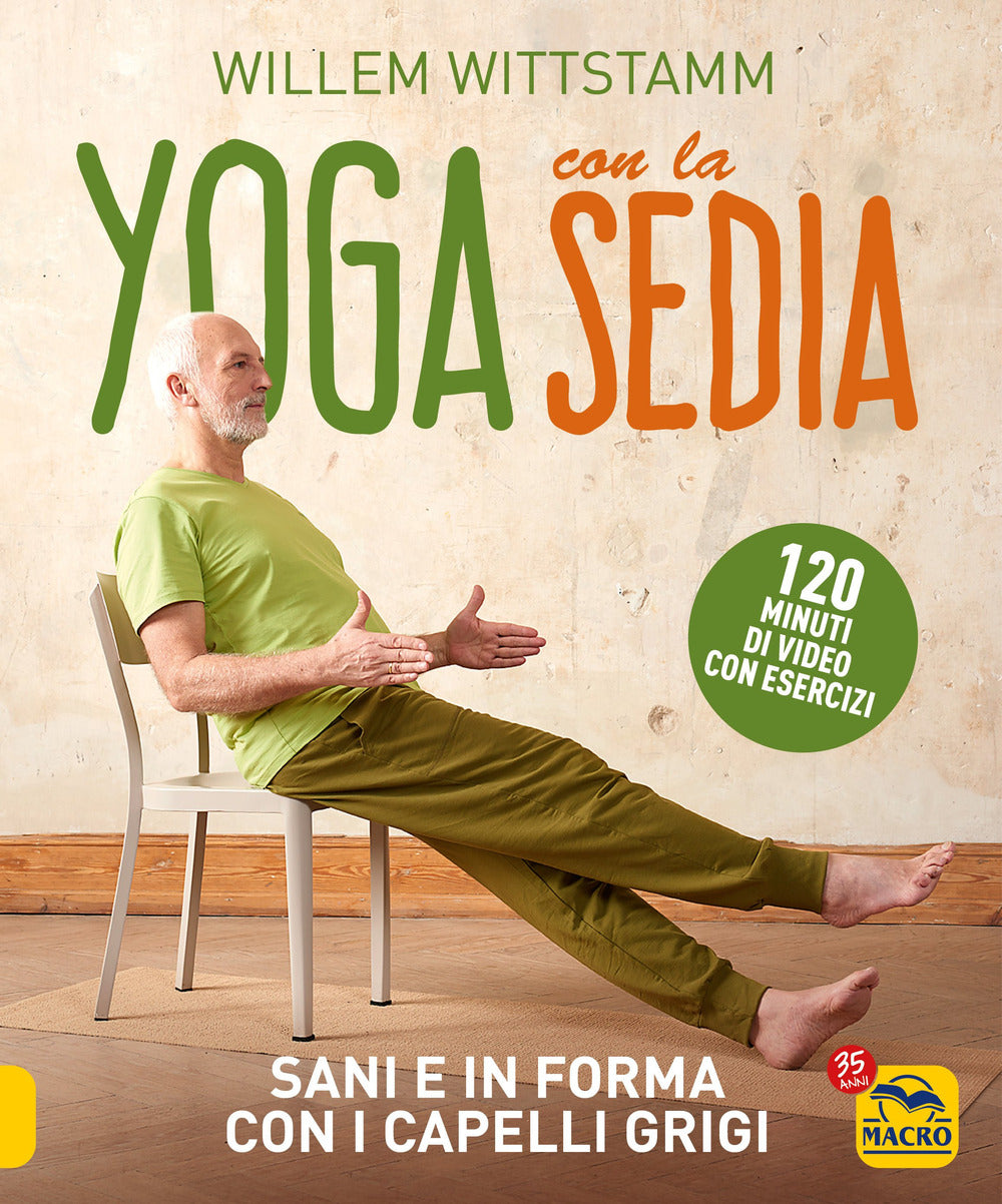 Yoga Con La Sedia. Sani E In Forma Con I Capelli Grigi. Con 120 Minuti Di Video Con Esercizi (di Wittstamm Willem - Ed. Macro Gruppo Editoriale)